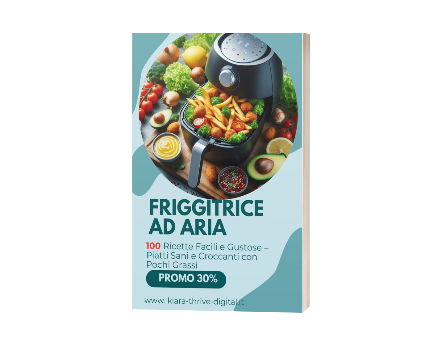 Friggitrice ad Aria: 100 Ricette Facili e Gustose – Piatti Sani e Croccanti con Pochi Grassi