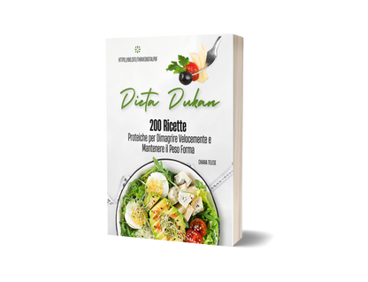 Dieta Dukan – 200 Ricette Proteiche per Dimagrire Velocemente e Mantenere il Peso Forma