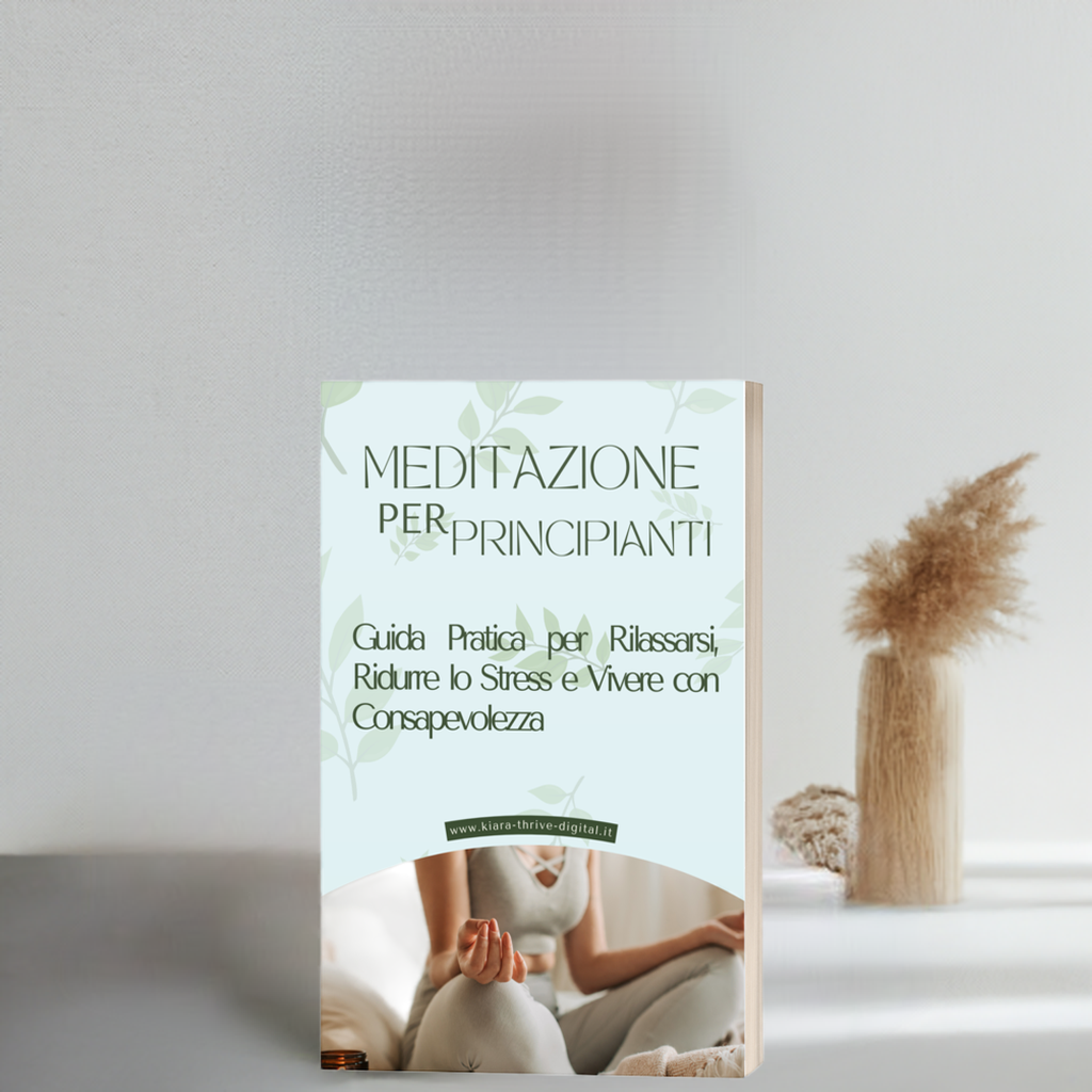 Meditazione per Principianti: Guida Pratica per Rilassarsi, Ridurre lo Stress e Vivere con Consapevolezza