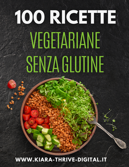 100 Ricette Vegetariane Senza Glutine: Facili e Veloci da Preparare – Piatti Sani e Gustosi per Ogni Occasione